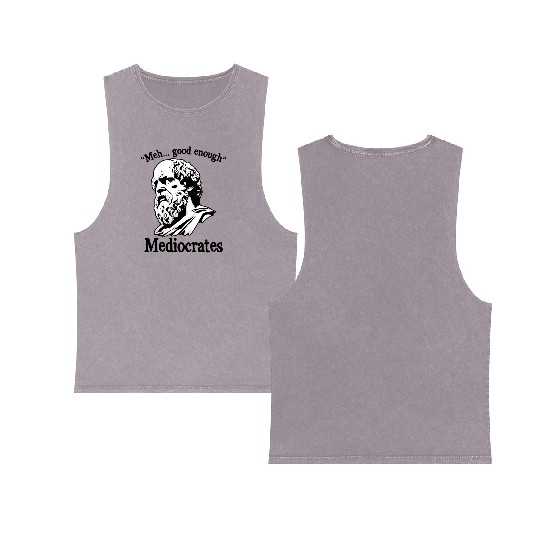 Funny meh good enough mediocrates demotivational Double Sided Mineral Wash Tank Tops