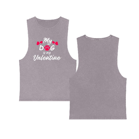 My dog is my valentine Double Sided Mineral Wash Tank Tops