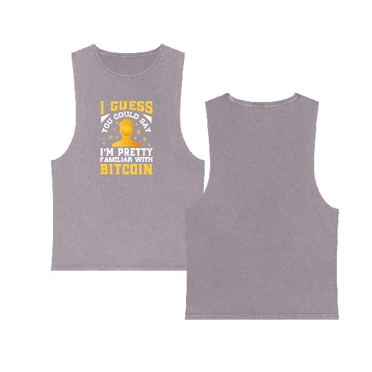 Could Say I m Pretty Familiar with Bitcoin Double Sided Mineral Wash Tank Tops