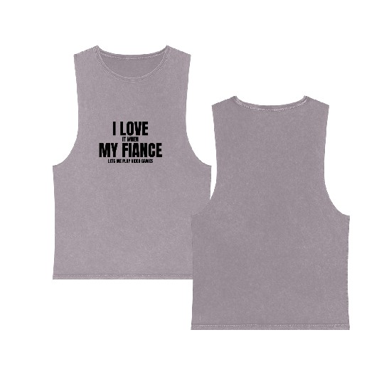I Love It When My Fiance Lets Me Play Video Games Double Sided Mineral Wash Tank Tops