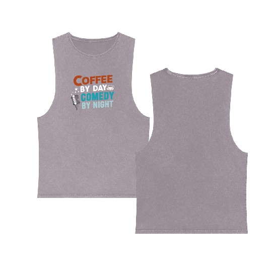 Coffee By Day Comedy By Night Comedian Double Sided Mineral Wash Tank Tops