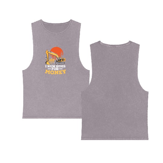 I Run Hoes For Money Excavator Double Sided Mineral Wash Tank Tops