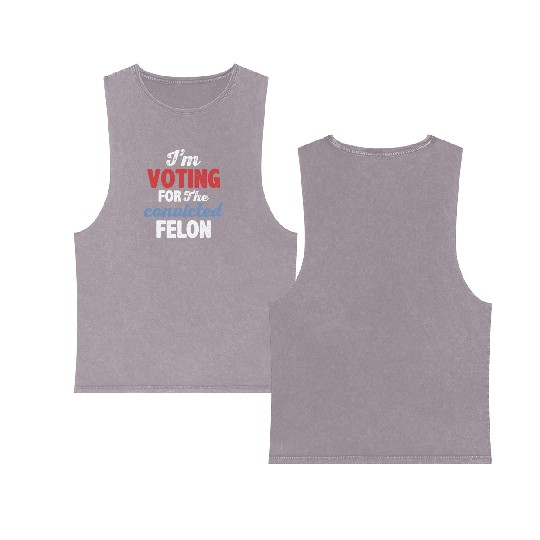 I'm Voting For The Convicted Felon Double Sided Mineral Wash Tank Tops
