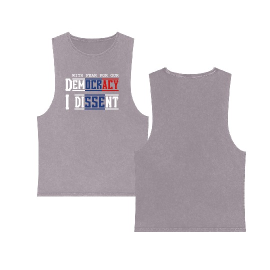 With Fear For Our Democracy I Dissent Election Double Sided Mineral Wash Tank Tops