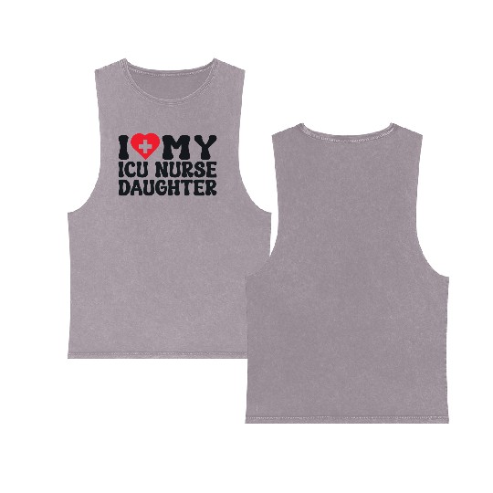 i love my icu nurse daughter Double Sided Mineral Wash Tank Tops