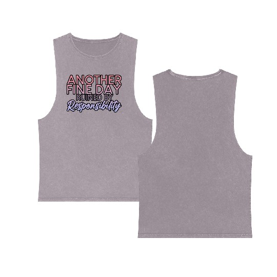 Another Fine Day Ruined By Responsibility 2 Double Sided Mineral Wash Tank Tops