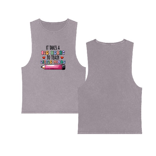 It Takes A Big Heart To Help Shape Little Minds Double Sided Mineral Wash Tank Tops
