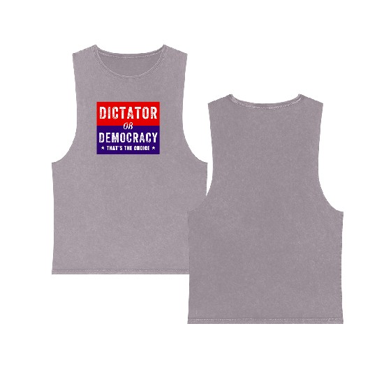 Dictator or Democracy That's The Choice Double Sided Mineral Wash Tank Tops