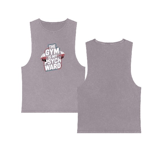 Gym Is My Psych Ward Muscles Workout Fitness Double Sided Mineral Wash Tank Tops
