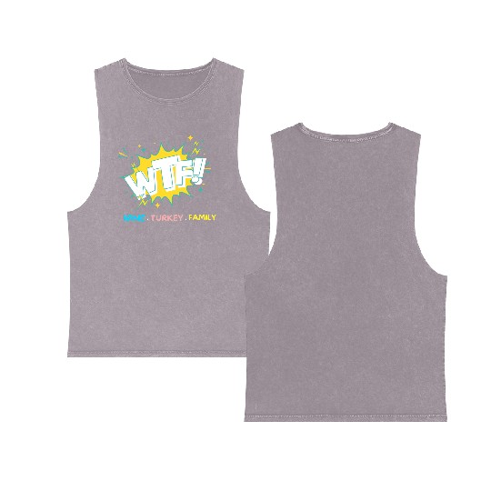 WTF Wine Turkey Family Funny Thanksgiving Double Sided Mineral Wash Tank Tops