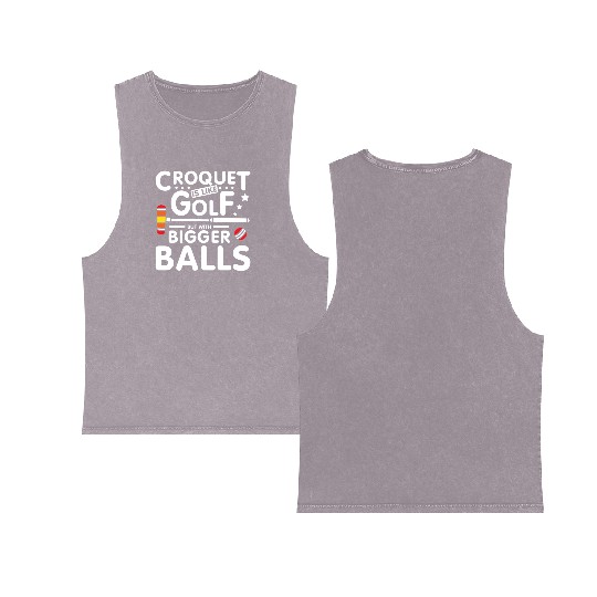 Croquet is like golf but with bigger balls Double Sided Mineral Wash Tank Tops