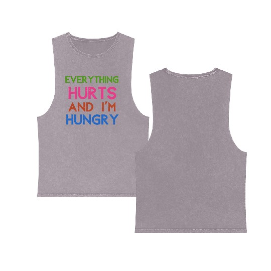 Everything Hurts And I'm Hungry Double Sided Mineral Wash Tank Tops