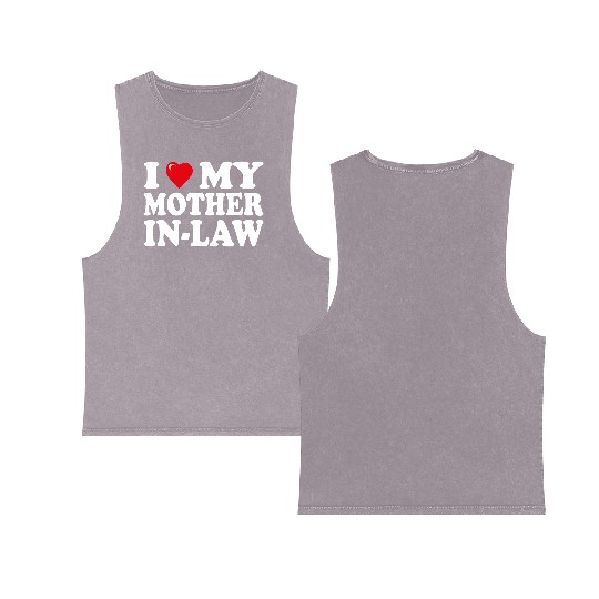 I love my mother-in-law for son-in-law Double Sided Mineral Wash Tank Tops