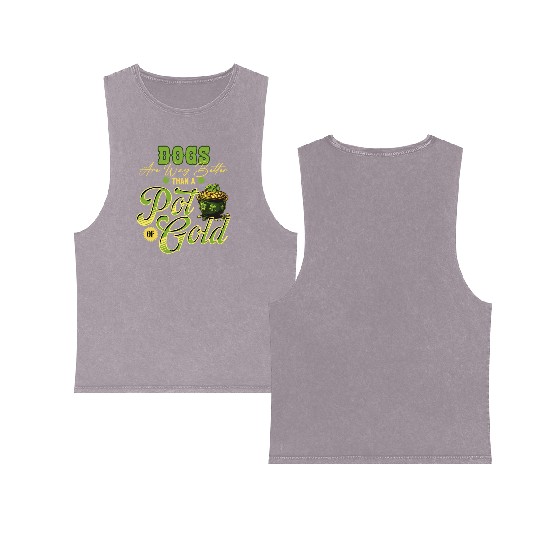Dogs Are Way Better Than A Pot Of Gold St Double Sided Mineral Wash Tank Tops