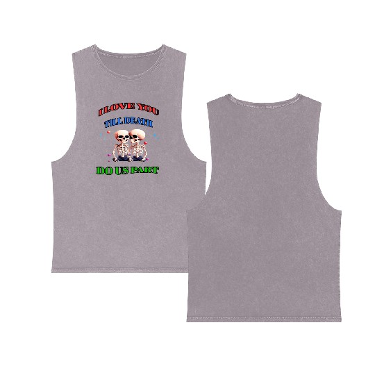 I LOVE YOU TILL DEATH DO US PART Double Sided Mineral Wash Tank Tops