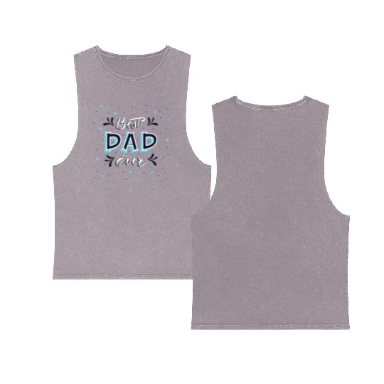 Best Dad Ever - Cute and Decorative Father Design Double Sided Mineral Wash Tank Tops