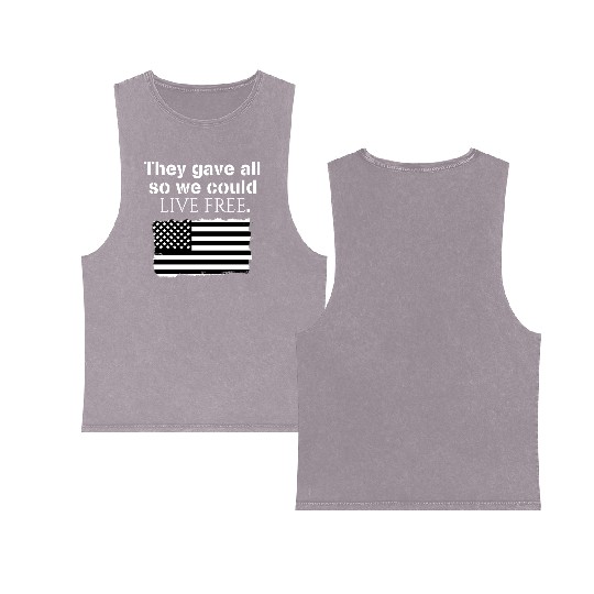 They gave all so we could live free Veteran Day Double Sided Mineral Wash Tank Tops