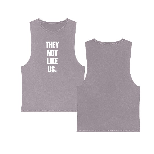 They not like us kendrick Funny Sarcasm, Offensive Double Sided Mineral Wash Tank Tops