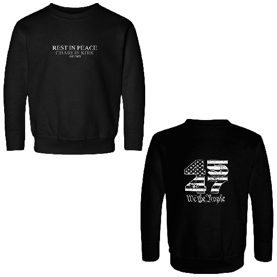 RIP Charlie Kirk Double Sided Sweatshirts, A True Patriot, USA Charlie Kirk, Charlie Kirk Memorial, Trump 45 47, Turning Point USA