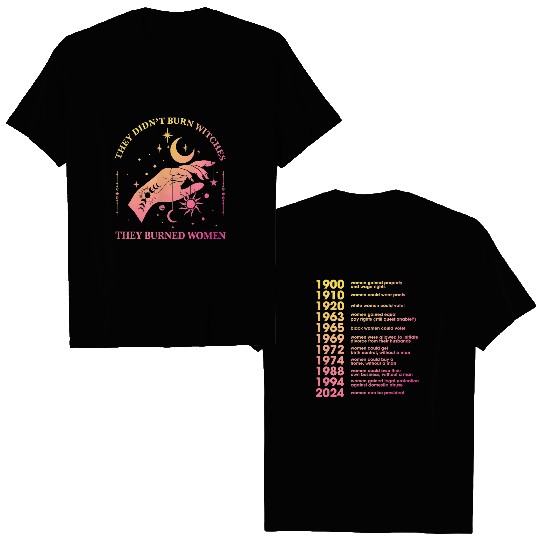 They Didn't Burn Witches They Burned Women Double Sided T Shirts, Feminist Witch Double Sided T Shirts, Feminist, Women's Rights, Equality, Halloween Feminism Double Sided T Shirts