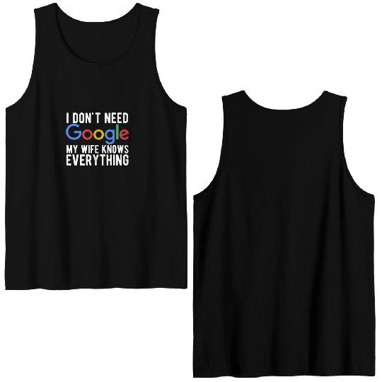 I Don't Need Google My Wife Knows Everything Double Sided Tank Tops