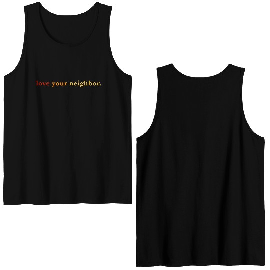 Love your neighbor Double Sided Tank Tops