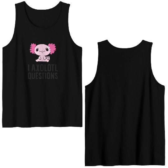 I Axolotl Questions Pet Axolotl Cute Axolotl Double Sided Tank Tops