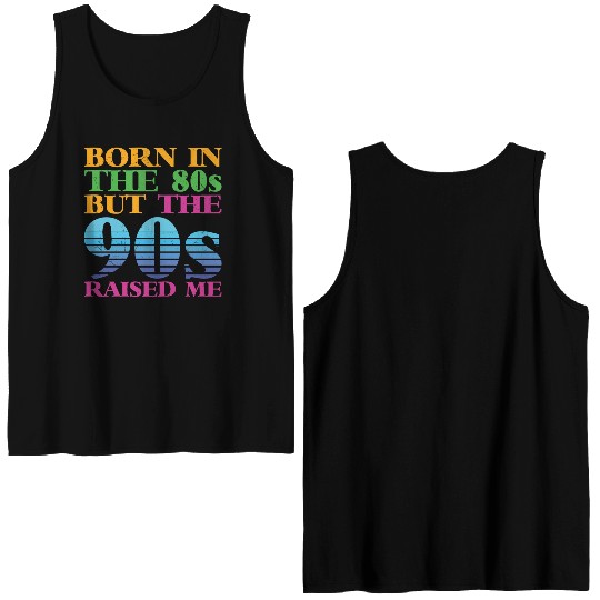 Born In The 80s But 90s Raised Me Double Sided Tank Tops