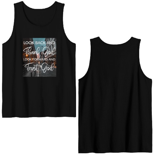 Look back and thank God look forward and trust God Double Sided Tank Tops