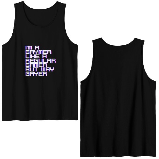 I'm A Gaymer, Like A Regular Gamer But Way Gayer 4 Double Sided Tank Tops