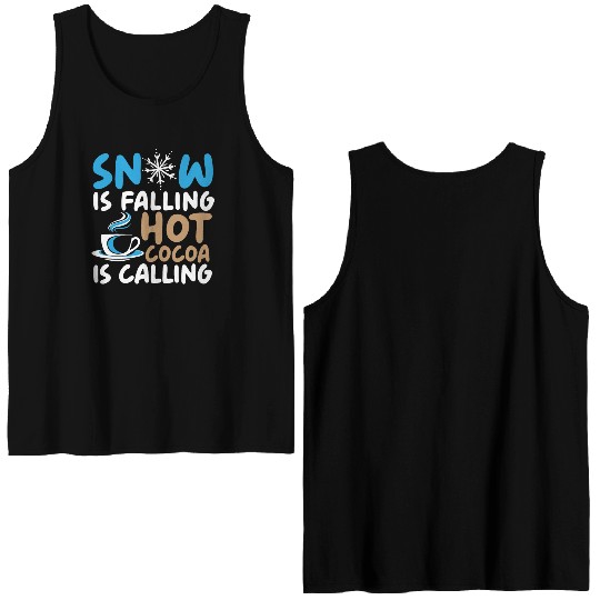 Snow Is Falling Hot Cocoa Is Calling Ice Cold Double Sided Tank Tops