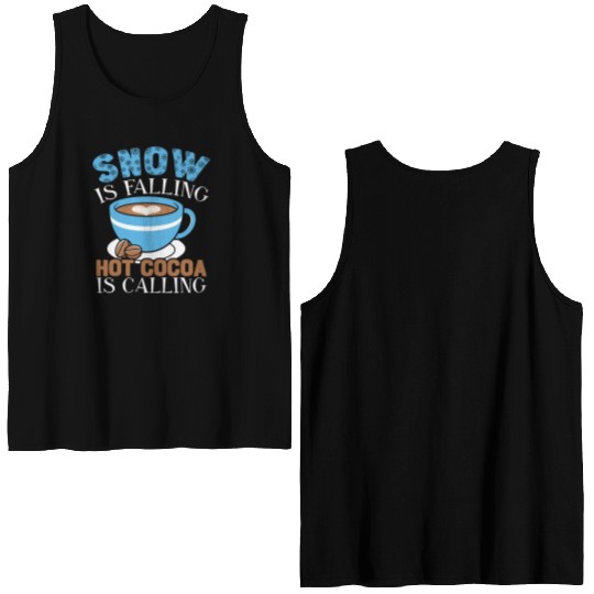 Snow Is Falling Hot Cocoa Is Calling Ice Cold Double Sided Tank Tops