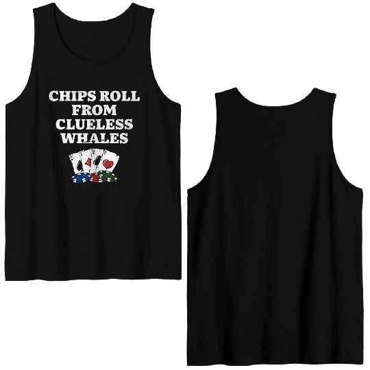 Chips Roll from Clueless Whales Poker Funny Poker Double Sided Tank Tops