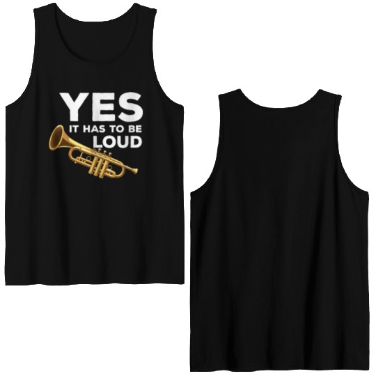 Yes It Has To Be That Loud Trumpeter Trumpet Brass Double Sided Tank Tops