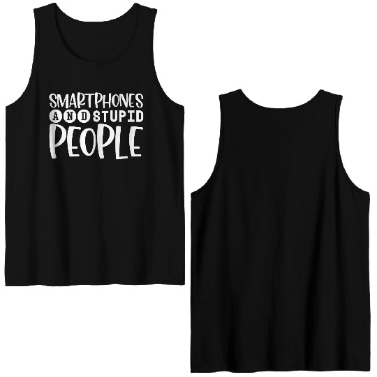 Smartphones And Stupid People 4 Double Sided Tank Tops
