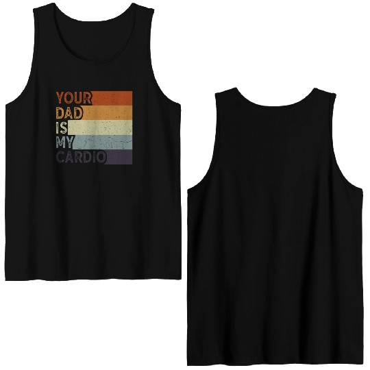 Your Dad Is My Cardio Gym Exercise Humorous Double Sided Tank Tops