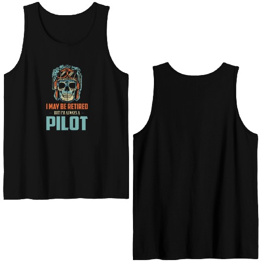 I May Be Retired But I'm Always A Pilot Airline Av Double Sided Tank Tops