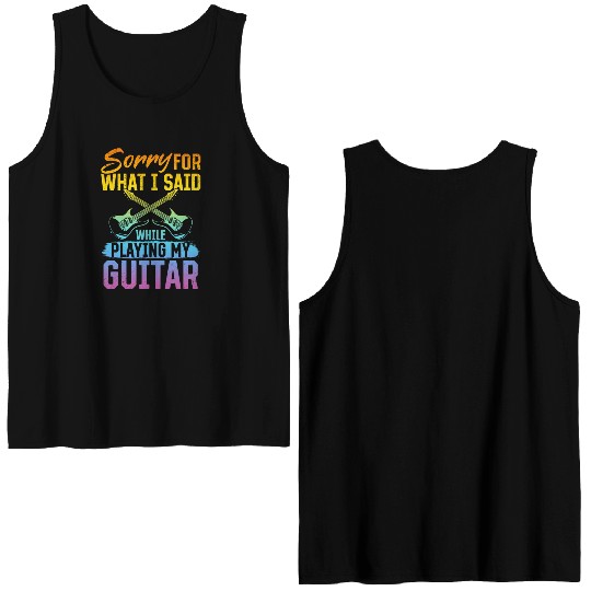 Sorry For What I Said While Playing My Guitar - Ba Double Sided Tank Tops