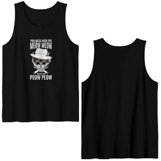 You mess with the meow meow you get the peow peow Double Sided Tank Tops