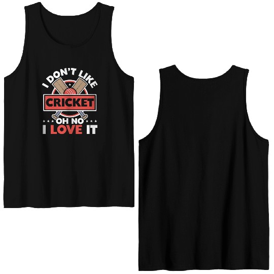 I Don't Like Cricket Oh No I Love It Cricketer Double Sided Tank Tops