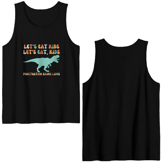 Let's Eat Kids Punctuation Saves Lives Double Sided Tank Tops
