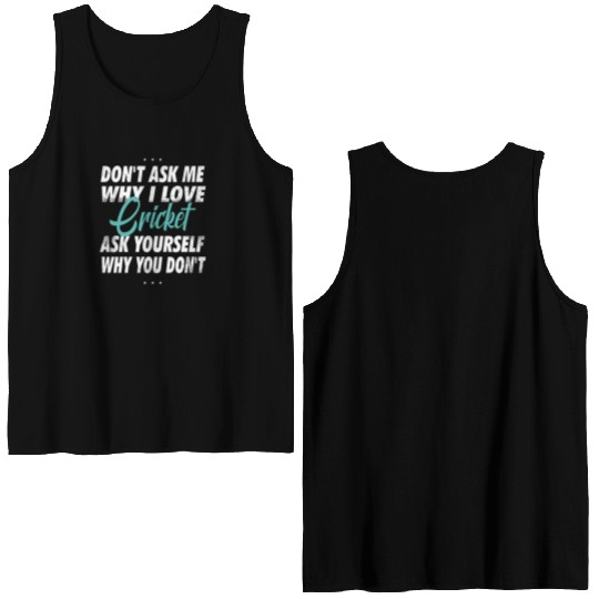 Don't ask me why i love Cricket Double Sided Tank Tops