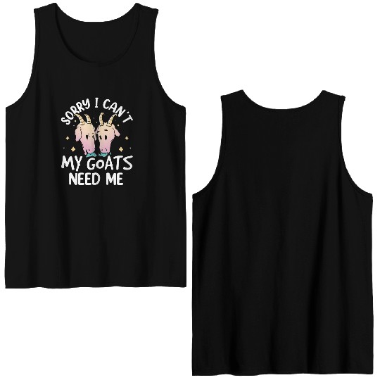 Sorry I Can't My Goats Need Me Lover Animal Goat Double Sided Tank Tops
