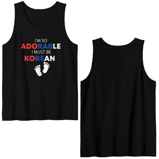 I'm so adorable. I must be Korean Funny Korean Double Sided Tank Tops