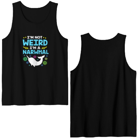 Funny Sea Animal Im Not Weird Im A Narwhal Double Sided Tank Tops