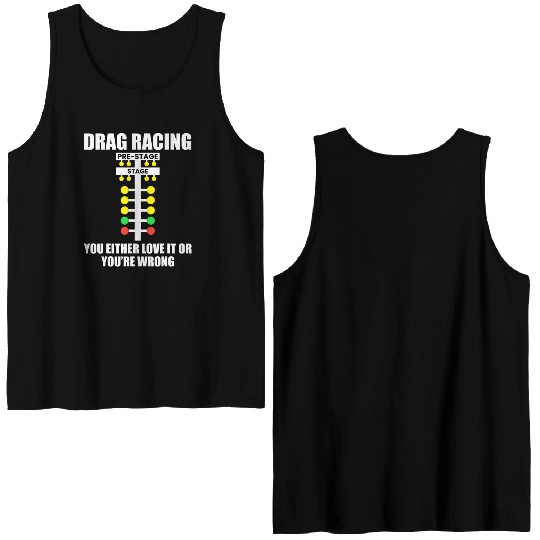 Drag Racing You Either Love It or You re Wrong Dr Double Sided Tank Tops