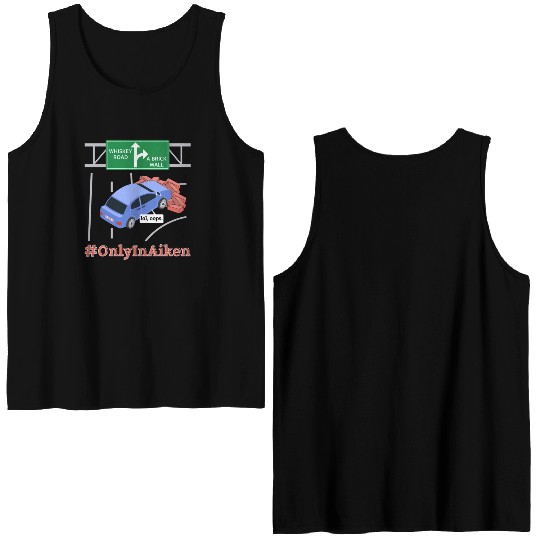 Whiskey Road A Brick Wall Lol, Oops. #OnlyInAiken Double Sided Tank Tops
