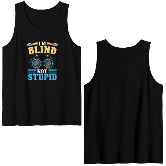 Blindness i'm blind not stupid blindness awareness Double Sided Tank Tops