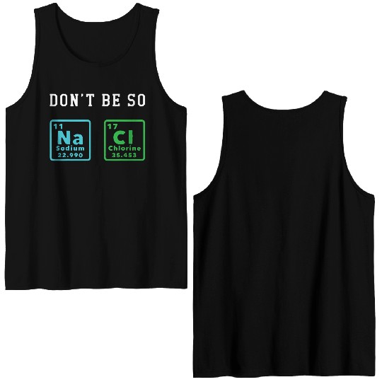 Dont Be So Salty Funny Chemistry Enthusiast Chemis Double Sided Tank Tops