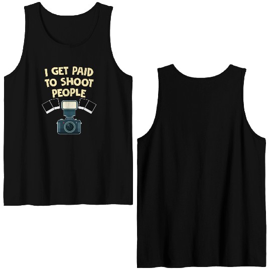 I Get Paid To Shoot People Funny Photography Double Sided Tank Tops